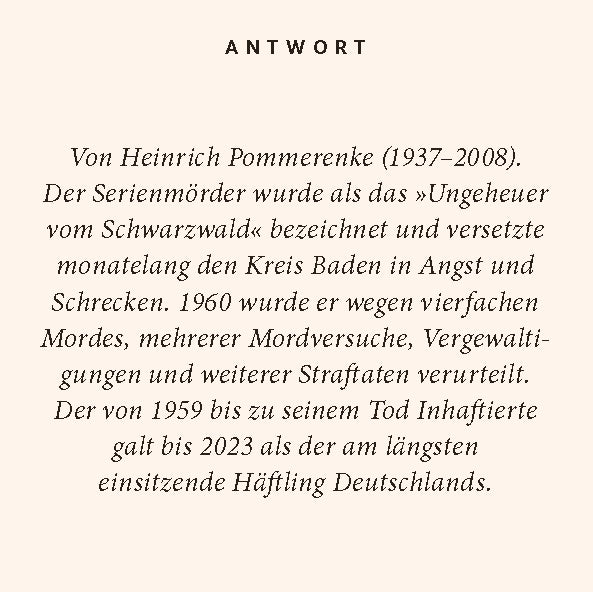 Der berüchtigte Serienmörder Heinrich Pommerenke war von 1959 bis zu seinem Tod 2008 in Haft; Sein Fall sorgte in dem für Kuckucksuhren und das Schwarzwald-Quiz bekannten Schwarzwald deutschlandweit für Aufsehen.